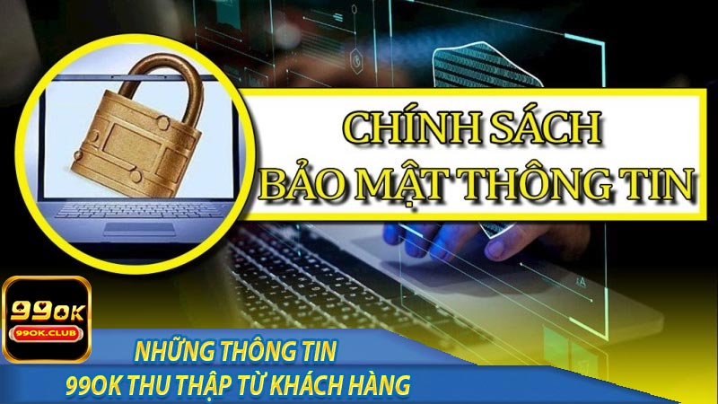 Những thông tin 99ok thu thập từ khách hàng